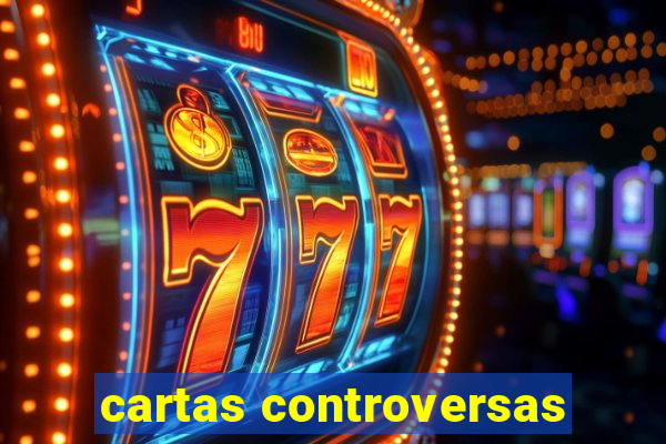 cartas controversas